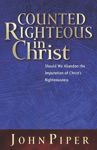 Cover for John Piper · Counted Righteous in Christ: Should We Abandon the Imputation of Christ's Righteousness? (Paperback Bog) (2002)