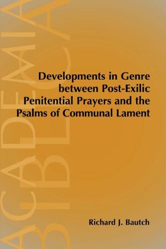 Developments in Genre Between Post-exilic Penitential Prayers and the Psalms of Communal Lament (Academia Biblica) - Richard J. Bautch - Books - Society of Biblical Literature - 9781589830479 - September 26, 2003