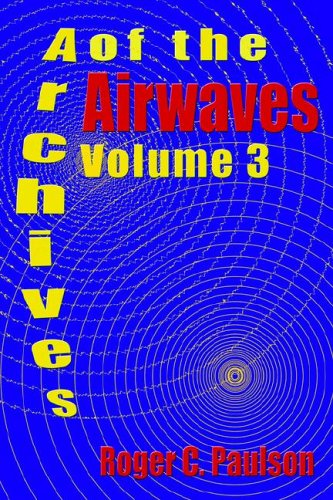 Cover for Roger C Paulson · Archives of the Airwaves Vol. 3 (Paperback Book) (2006)