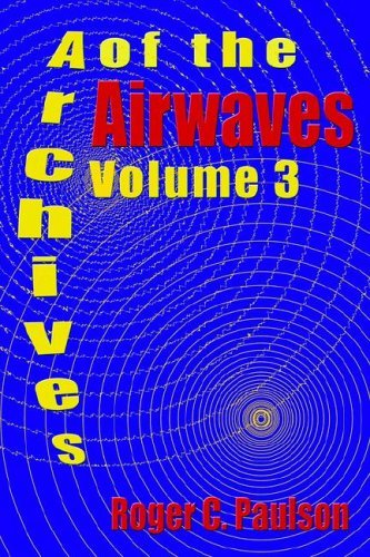 Cover for Roger C Paulson · Archives of the Airwaves Vol. 3 (Paperback Book) (2006)