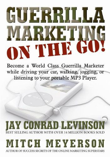 Guerrilla Marketing on the Go!: Become a World Class Guerrilla Marketer While Driving Your Car, Walking, Jogging, or Listening to Your Portable Mp3 Player (Guerilla Marketing Press) - Mitch Meyerson - Audio Book - Morgan James Publishing - 9781600371479 - April 1, 2006