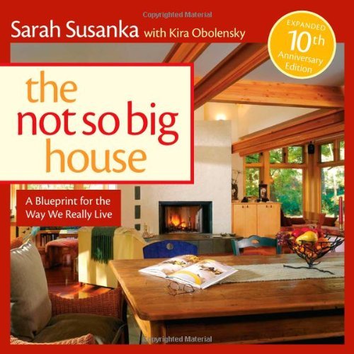 Cover for Susanka Studios · Not So Big House, The: a Blueprint for the Way We Really Live (Susanka) (Hardcover Book) [Expanded, 10th Anniversary Ed. edition] (2008)