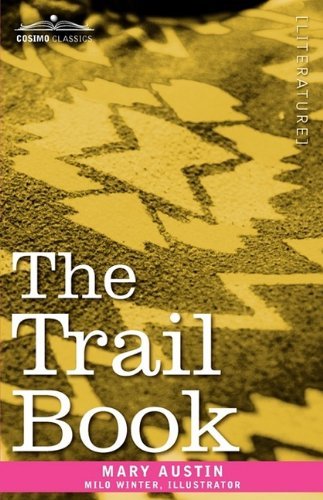 The Trail Book - Mary Austin - Livros - Cosimo Classics - 9781605206479 - 1 de setembro de 2009