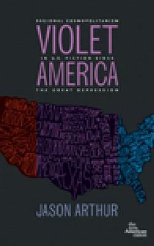 Cover for Arthur · Violet America: Regional Cosmopolitanism in U.S. Fiction Since the Great Depression (New American Canon) (Paperback Book) (2013)