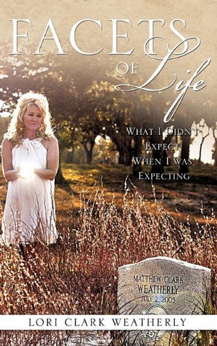 Cover for Lori Clark Weatherly · Facets of Life (Hardcover Book) (2011)