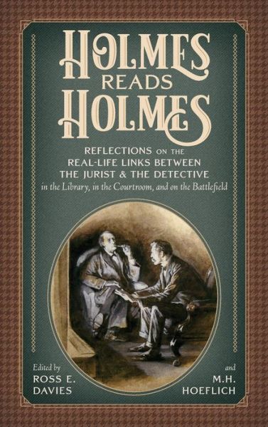 Cover for Ross E Davies · Holmes Read Holmes: Reflections on the Real-Life Links Between the Jurist &amp; the Detective in the Library, In the Courtroom, and on the Battlefield (Hardcover Book) (2020)