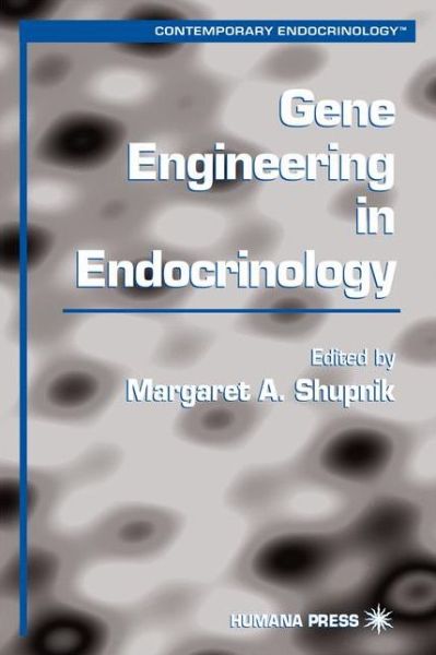 Cover for Margaret a Shupnik · Gene Engineering in Endocrinology - Contemporary Endocrinology (Paperback Book) [Softcover reprint of hardcover 1st ed. 2000 edition] (2010)
