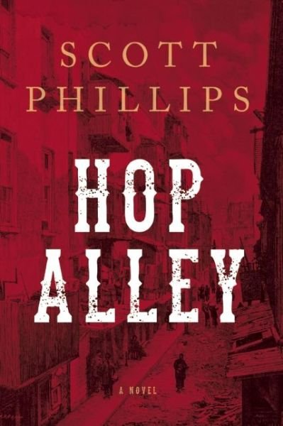 Cover for Scott Phillips · Hop Alley: A Novel (Pocketbok) (2015)