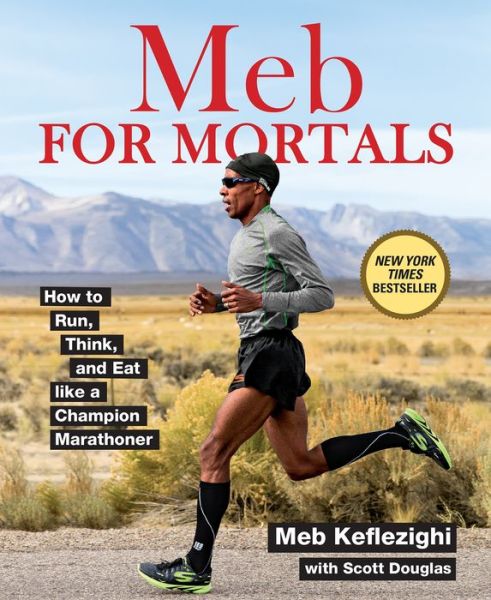 Cover for Meb Keflezighi · Meb For Mortals: How to Run, Think, and Eat like a Champion Marathoner (Paperback Book) (2015)