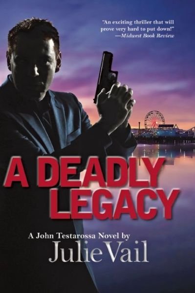 Cover for Julie Vail · A Deadly Legacy: A John Testarossa Novel (Hardcover Book) (2015)