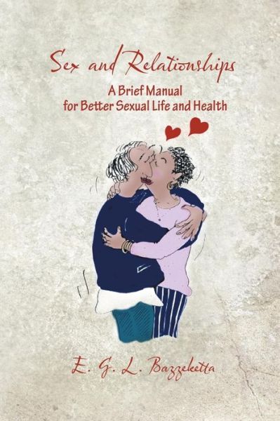 Cover for E. G. L. Bazzeketta · Sex and Relationships: a Brief Manual for Better Sexual Life and Health (Paperback Book) (2013)