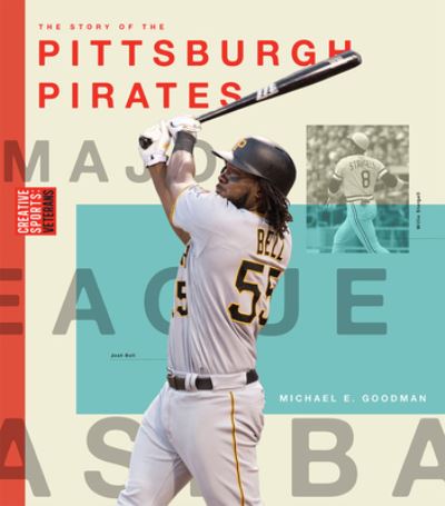 Pittsburgh Pirates - Michael E. Goodman - Books - Creative Company, The - 9781628328479 - August 18, 2020