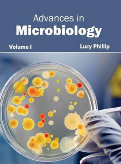 Cover for Lucy Phillip · Advances in Microbiology: Volume I (Hardcover bog) (2015)