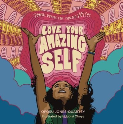Cover for Ofosu Jones-Quartey · Love Your Amazing Self: Joyful Verses for Young Voices (Hardcover Book) (2022)