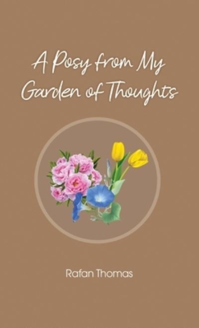 Cover for Rafan Thomas · A Posy from My Garden of Thoughts (Hardcover Book) (2021)