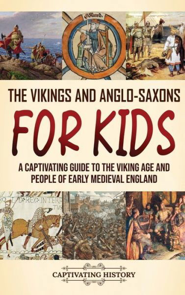 Vikings and Anglo-Saxons for Kids - Captivating History - Bøger - Vicelane - 9781637168479 - 6. juli 2023