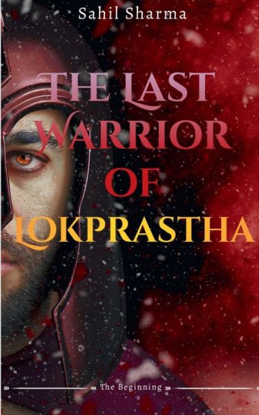 Cover for Sahil Sharma · The Last Warrior Of Lokprastha (Paperback Book) (2021)