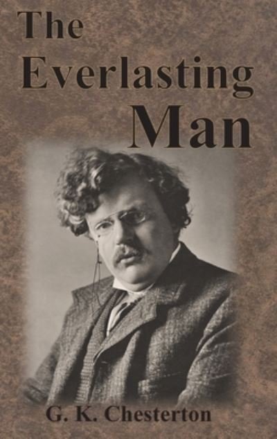 G. K. Chesterton · The Everlasting Man (Gebundenes Buch) (1925)