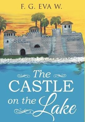 Cover for F G Eva W · The Castle on the Lake (Hardcover Book) (2018)