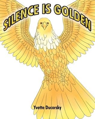 Cover for Yvette Ducorsky · Silence is Golden (Paperback Book) (2019)