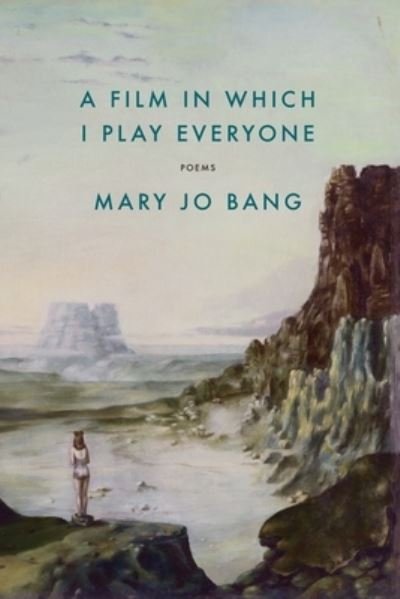 A Film in Which I Play Everyone: Poems - Mary Jo Bang - Books - Graywolf Press - 9781644452479 - September 5, 2023