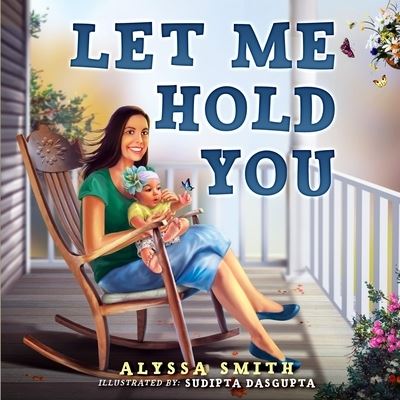 Let Me Hold You - Alyssa Smith - Książki - Year of the Book Press - 9781646490479 - 21 lutego 2020