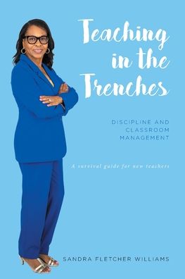 Cover for Sandra Fletcher Williams · Teaching in the Trenches: Discipline and Classroom Mangement (Paperback Book) (2020)