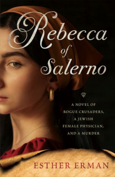 Cover for Esther Erman · Rebecca of Salerno: A Novel of Rogue Crusaders, a Jewish Female Physician, and a Murder (Paperback Book) (2022)
