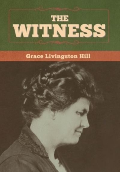 Cover for Grace Livingston Hill · The Witness (Inbunden Bok) (2020)