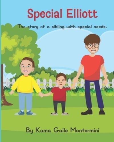 Cover for Kama Gaile Montermini · Special Elliott: The story of a sibling with special needs (Paperback Bog) (2020)