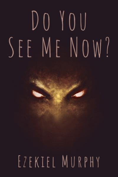 Cover for Ezekiel Murphy · Do You See Me Now? (Book) (2022)