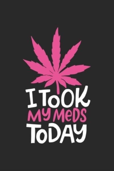 I Took My Meds Today - Cbd Notizbuch - Bücher - Independently Published - 9781670671479 - 2. Dezember 2019