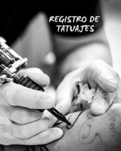 Registro de Tatuajes - Tattoos Notebooks - Books - Independently Published - 9781670853479 - December 2, 2019