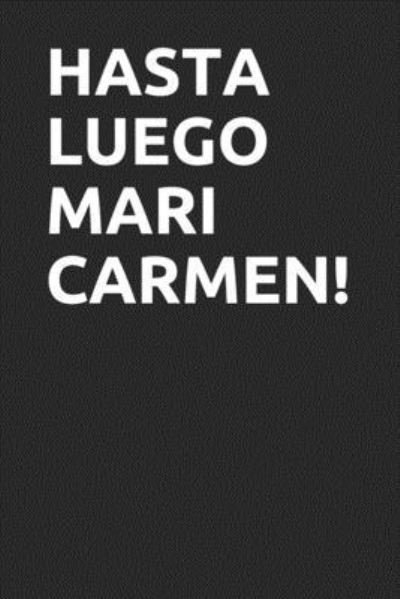 Hasta Luego Mari Carmen! - D - Books - Independently Published - 9781675759479 - December 15, 2019