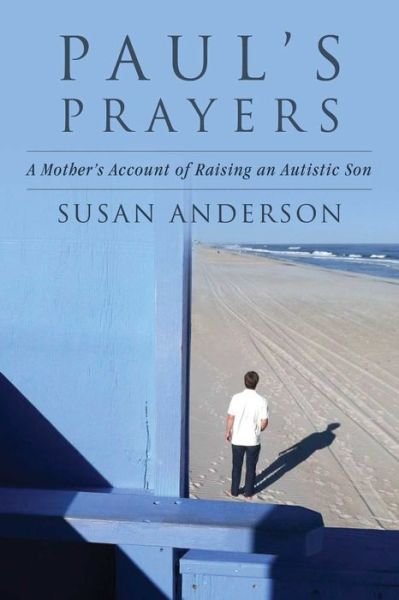 Cover for Susan Anderson · Paul's Prayers: A Mother's Account of Raising an Autistic Son (Hardcover bog) (2018)