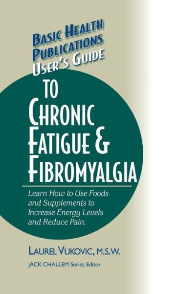 Cover for Laurel Vukovic · User's Guide to Chronic Fatigue &amp; Fibromyalgia - Basic Health Publications User's Guide (Gebundenes Buch) (2005)