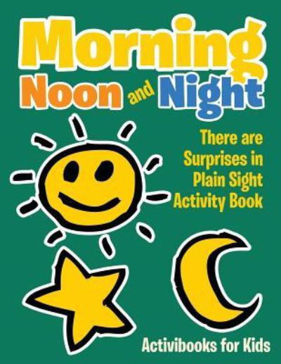 Cover for Activibooks For Kids · Morning, Noon and Night (Paperback Book) (2016)