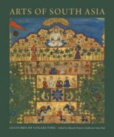 Cover for Allysa B Peyton · Arts of South Asia: Cultures of Collecting - David A. Cofrin Asian Art Manuscript Series (Hardcover Book) (2019)