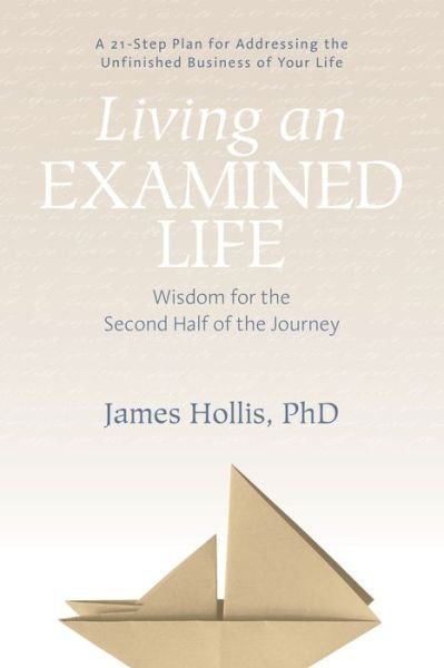 Cover for James Hollis · Living an Examined Life: Wisdom for the Second Half of the Journey (Taschenbuch) [Unabridged edition] (2018)