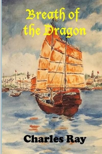Breath of the Dragon - Ray Charles - Books - Independently Published - 9781699407479 - October 12, 2019