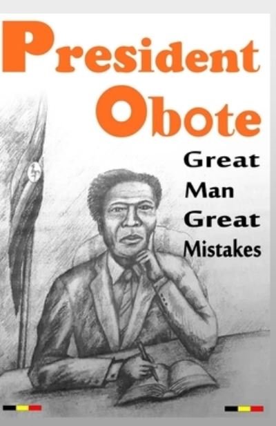 Cover for Bosco Opio · President Obote Great Man Great Mistakes (Paperback Book) (2019)