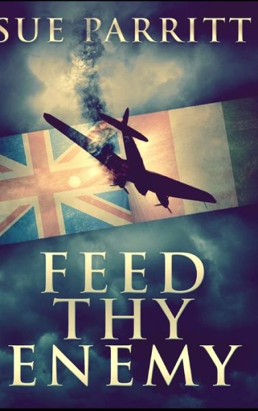 Cover for Sue Parritt · Feed Thy Enemy (Inbunden Bok) (2021)