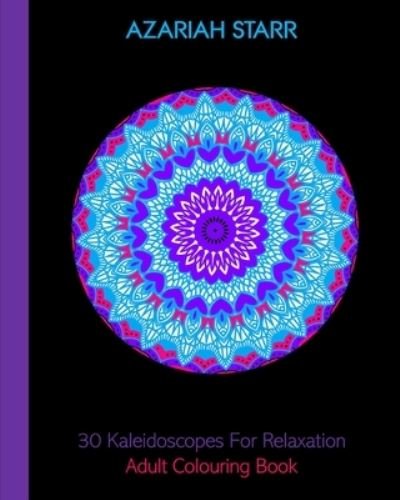 Cover for Azariah Starr · 30 Kaleidoscopes For Relaxation (Paperback Book) (2024)