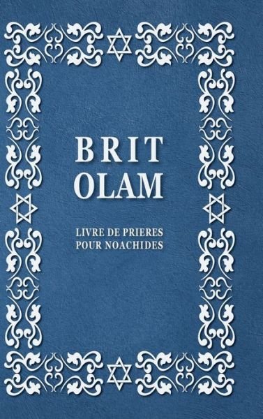 Cover for Brit Olam · BRIT OLAM, Prayer Book for Noahides in French (Hardcover Book) (2020)