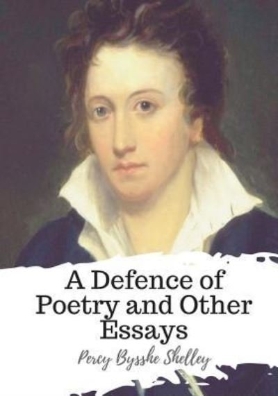Cover for Percy Bysshe Shelley · A Defence of Poetry and Other Essays (Paperback Bog) (2018)