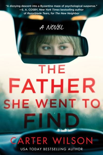 Cover for Carter Wilson · The Father She Went to Find: A Novel (Paperback Book) (2024)