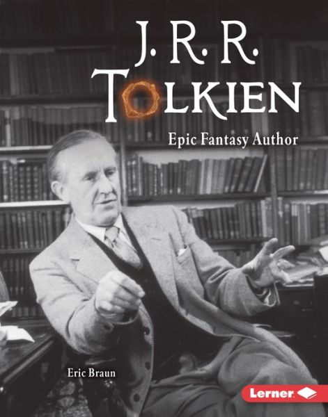 J. R. R. Tolkien - Eric Braun - Kirjat - Lerner Publications (Tm) - 9781728404479 - sunnuntai 1. elokuuta 2021