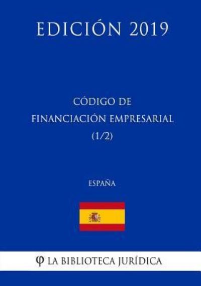 Cover for La Biblioteca Juridica · C digo de Financiaci n Empresarial (1/2) (Espa a) (Edici n 2019) (Taschenbuch) (2018)