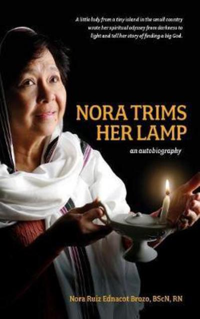 Cover for Nora Ruiz Ednacot Brozo · Nora Trims Her Lamp: An Autobiography (Hardcover Book) (2017)