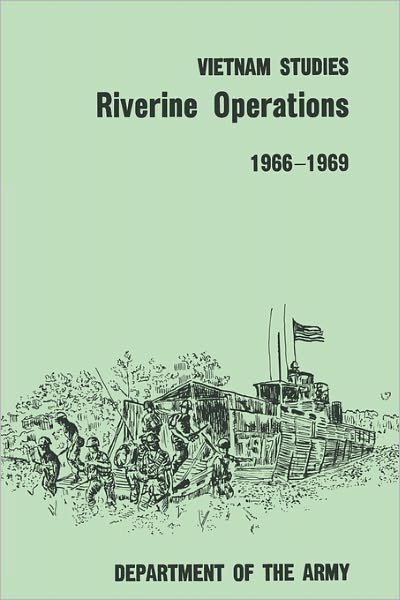 Riverine Operations 1966-1969 - United States Department of the Army - Books - MilitaryBookshop.co.uk - 9781780392479 - March 1, 2011